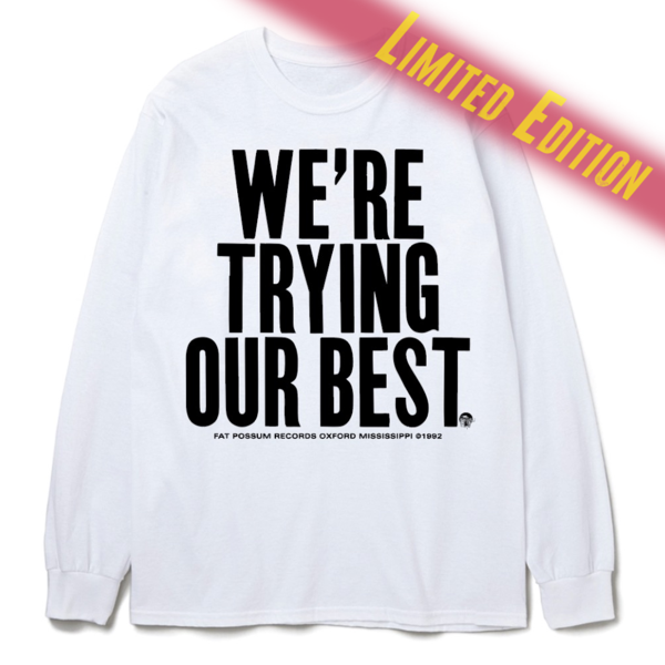 WE'RE TRYING OUR BEST LONG SLEEVE WHITE